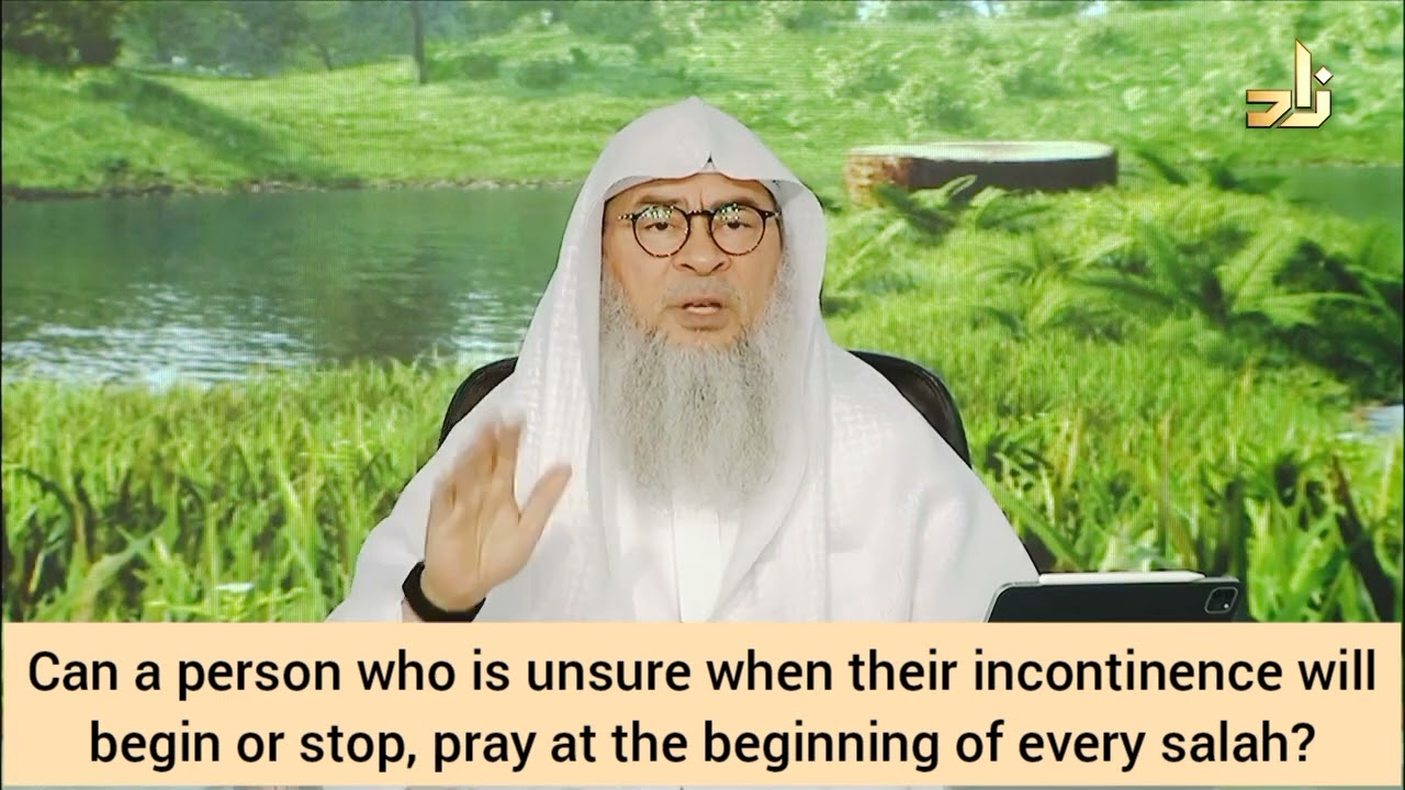 Unsure when my incontinence will begin or stop Can I pray at beginning of salah time Assim al hakeem