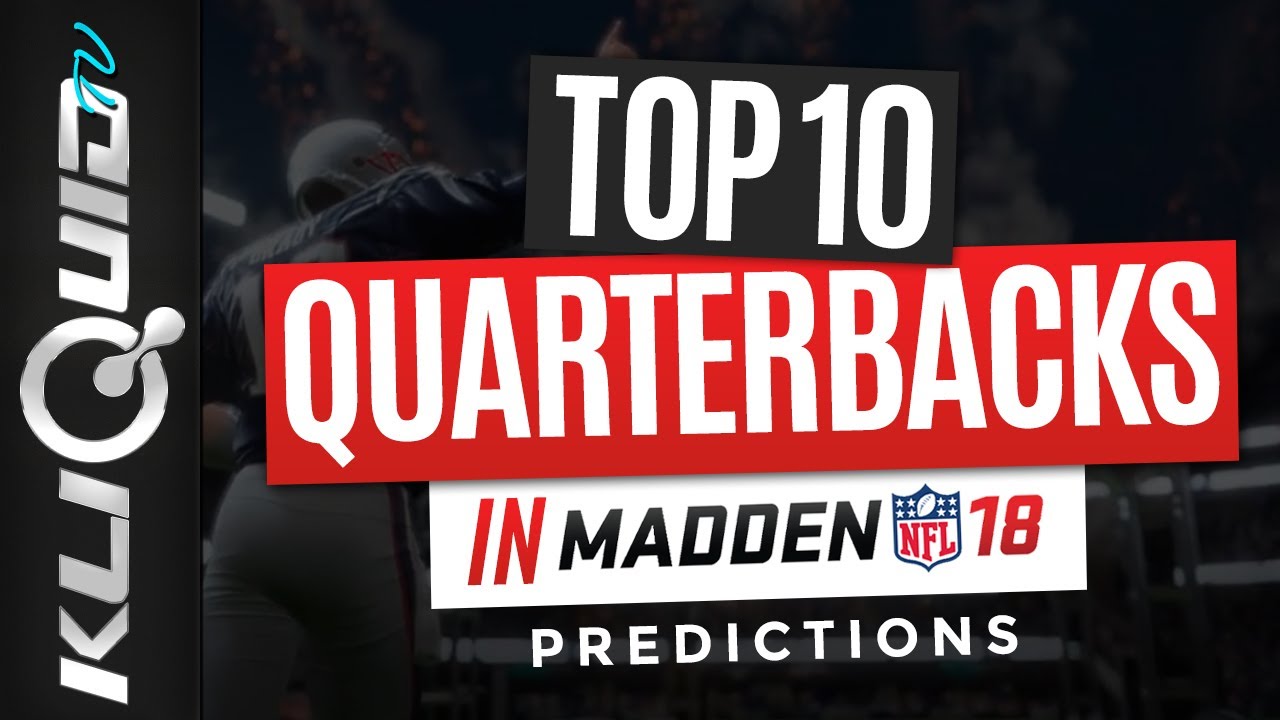 TOP 10 QUARTERBACKS in MUT 18 | Madden 18 Ultimate Team CARD RATINGS Predictions!