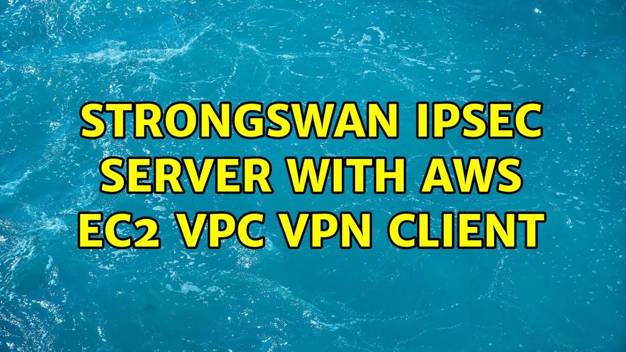 strongSwan IPsec server with AWS EC2 VPC VPN client