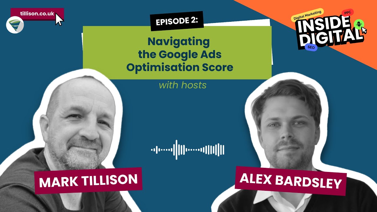 Navigating The Google Ads Optimisation Score - Episode 2 of Inside Digital