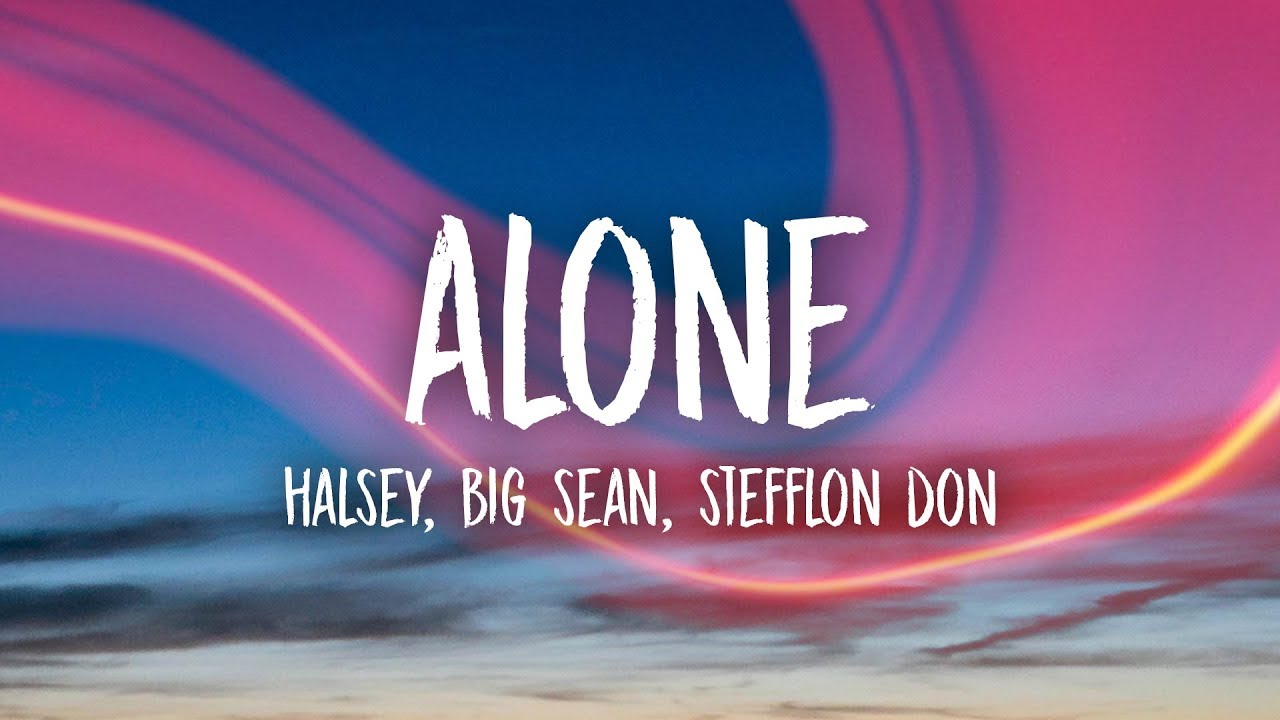 Halsey - Alone (Lyrics) ft. Big Sean, Stefflon Don