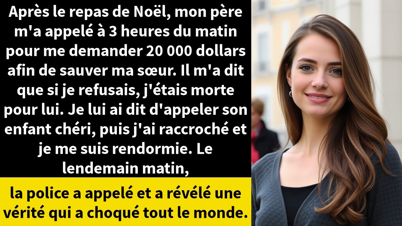 Après le repas de Noël, mon père m'a appelé à 3 heures du matin pour me demander 20 000 dollars