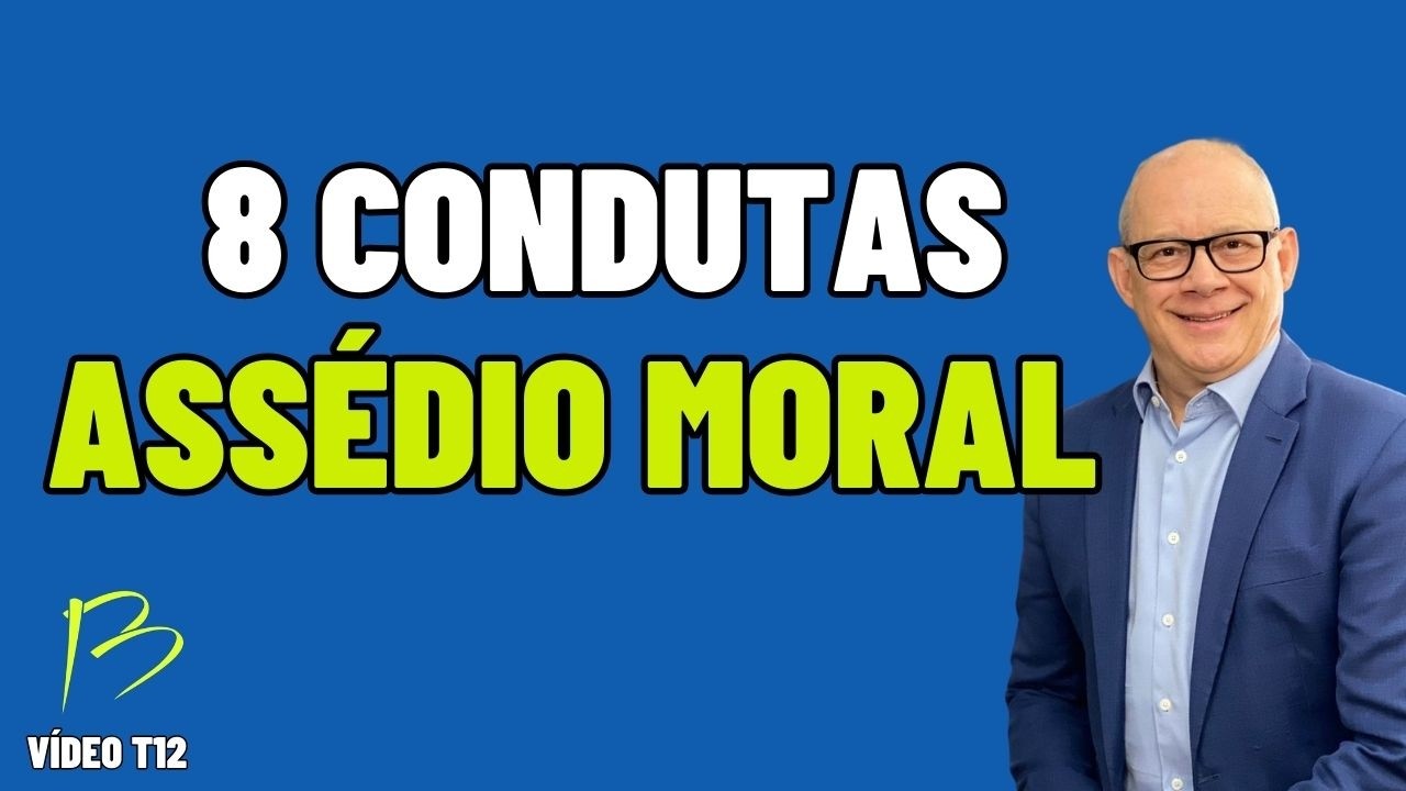 8 CONDUTAS CONSIDERADAS ASSÉDIO MORAL NO TRABALHO T12