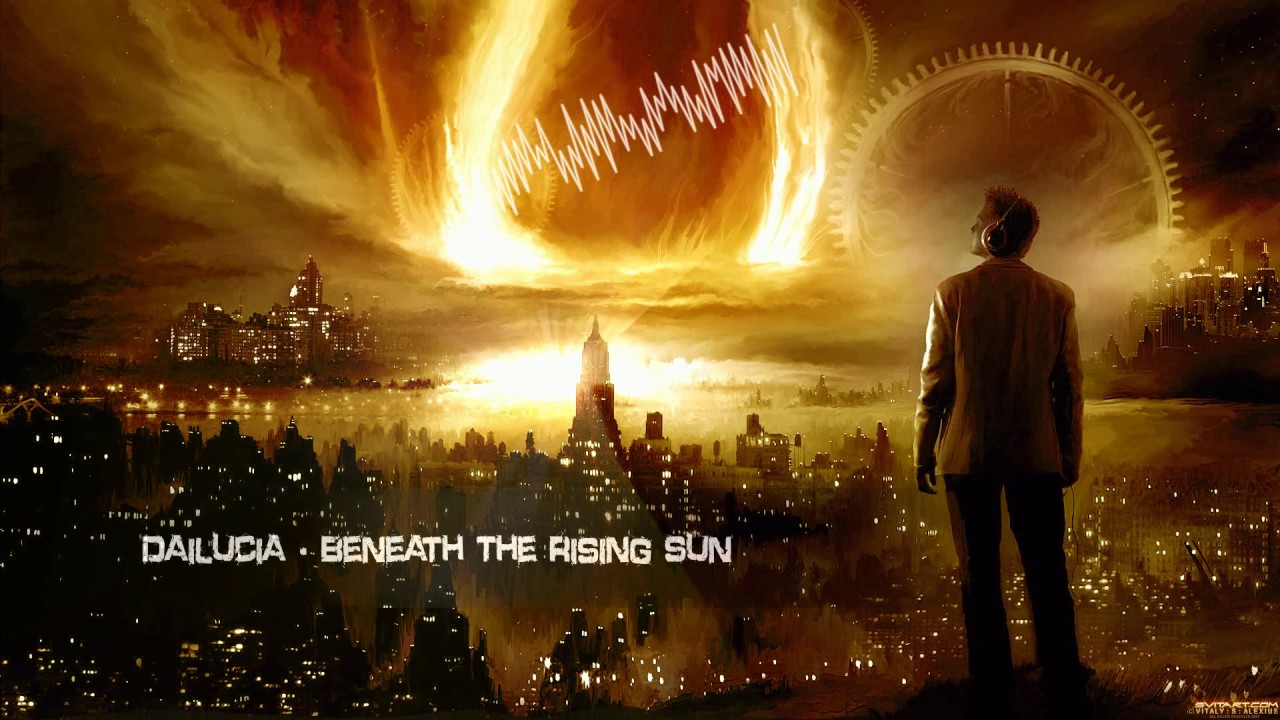 Dailucia - Beneath The Rising Sun [HQ Edit]