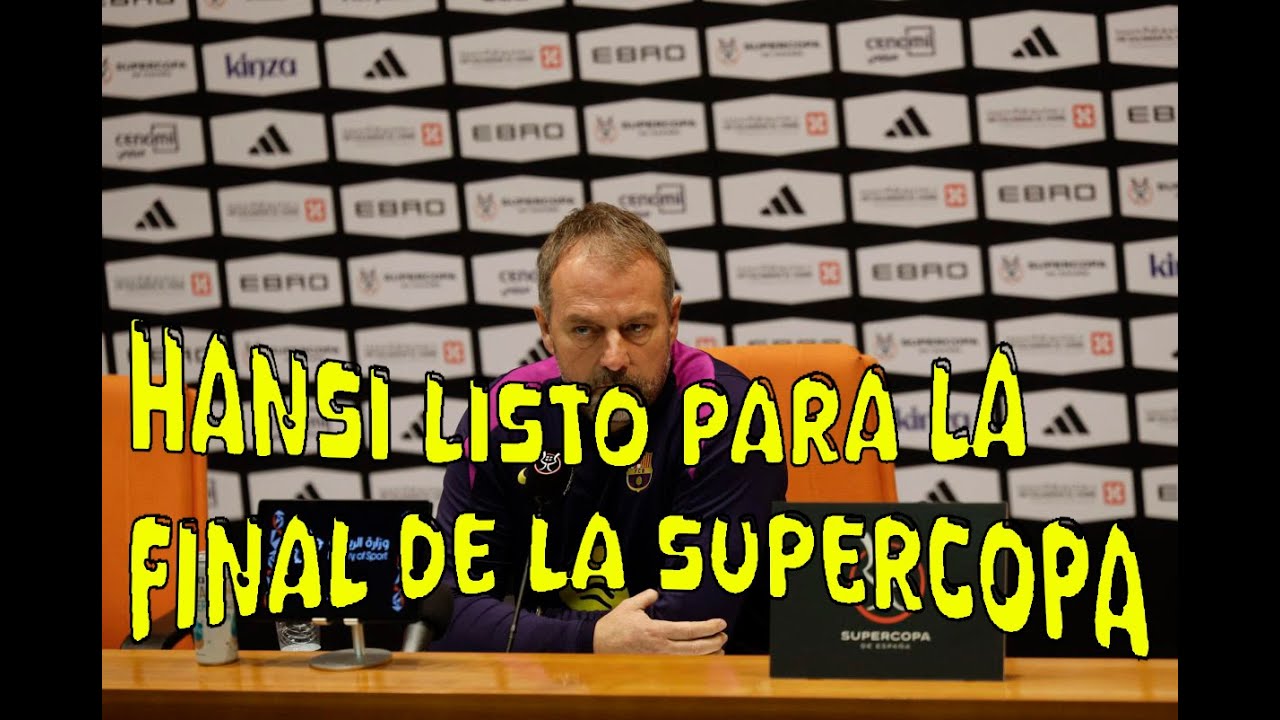 🎤¡¡LO MEJOR DE LA RUEDA DE PRENSA DE HANSI FLICK PREVIO A LA FINAL DE LA SUPERCOPA DE ESPAÑA!!