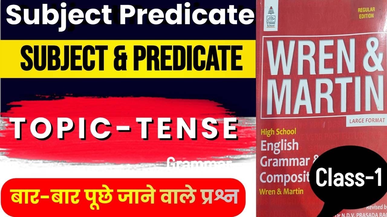 WREN AND MARTIN TENSE CLASSES II UP TGT PGT ENGLISH CLASSES II SUBJECT & PREDICATE IN THE DETAILS