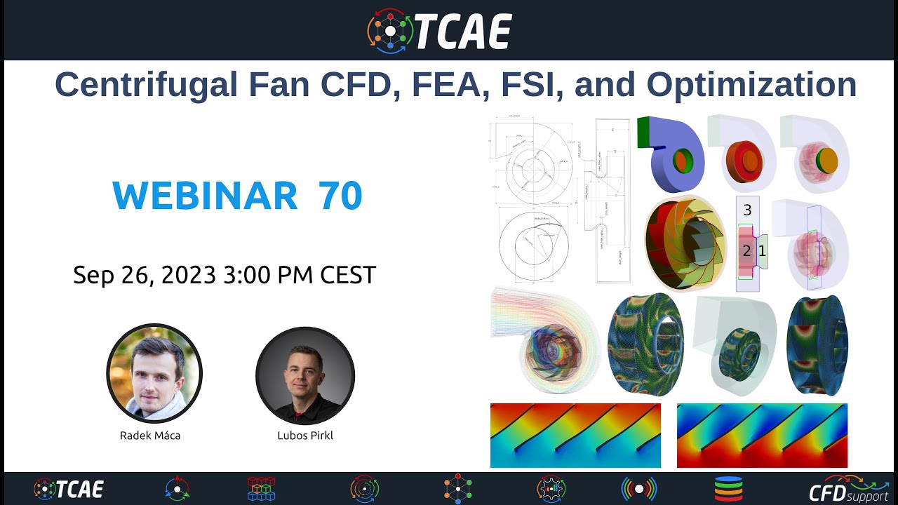 Webinar 70 - Centrifugal Fan CFD, FEA, FSI, and Optimization, Sep 26, 2023