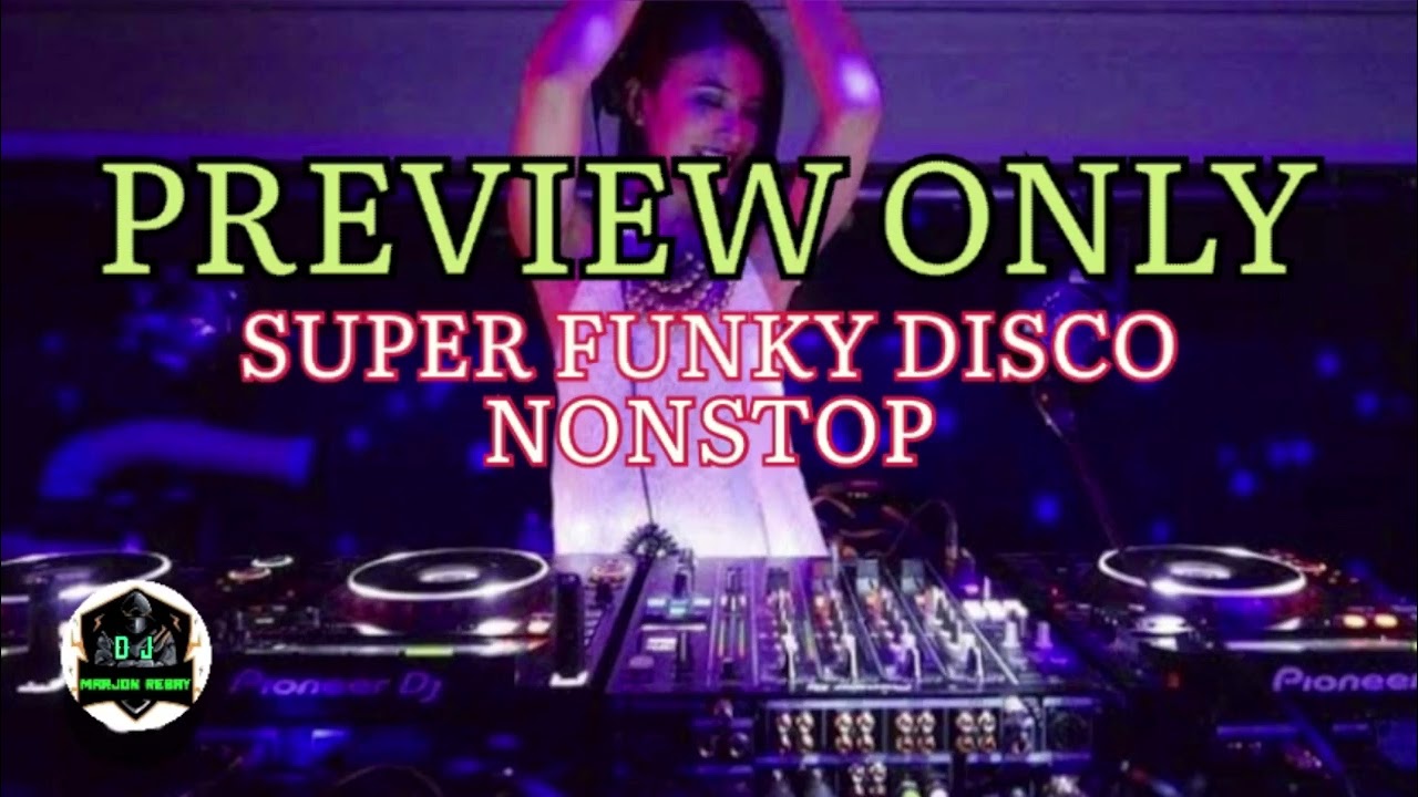 PREVIEW ONLY #1 [ DJ MARJON REBAY ] SUPER DISCO FUNKY NONSTOP
