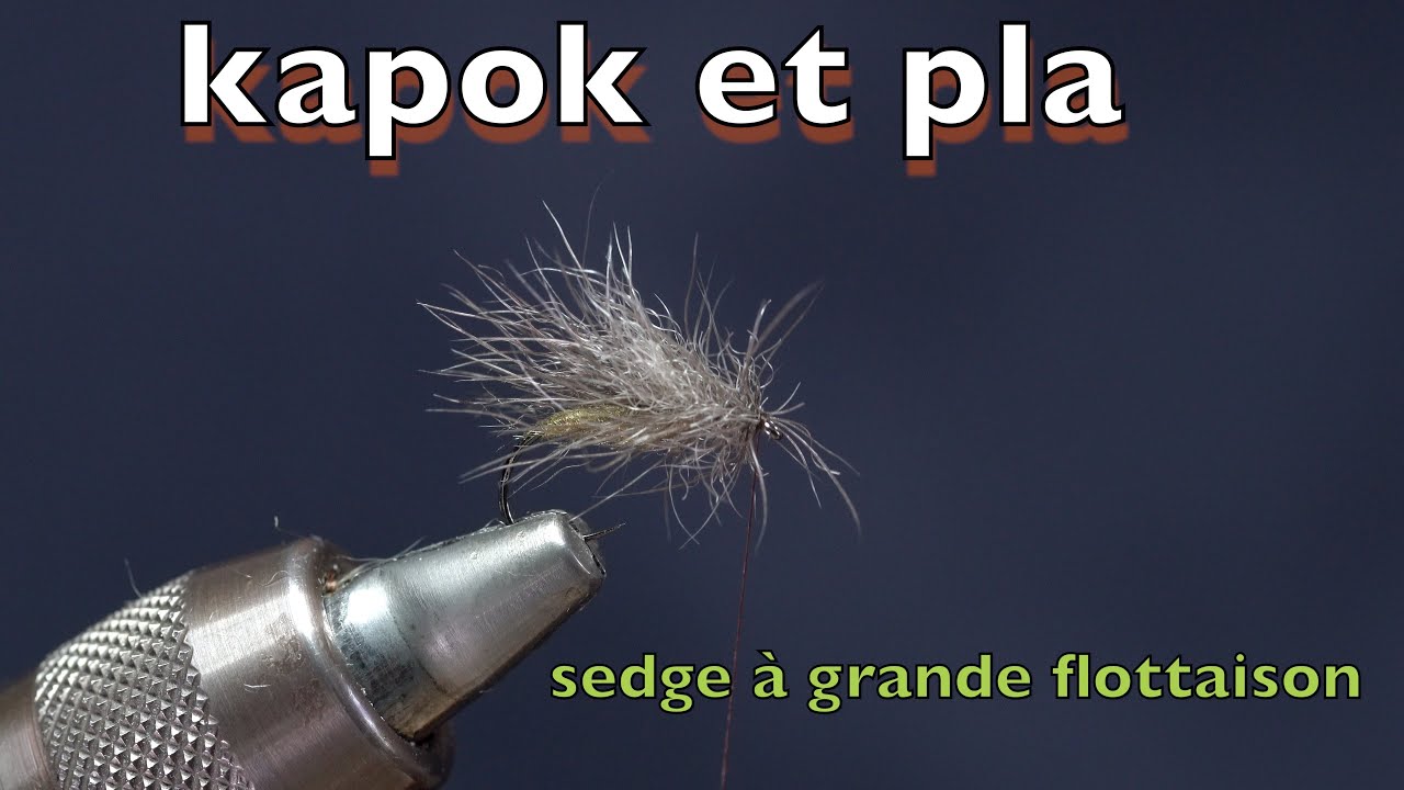sedge kapok et pla ; mouche à très haute flottabilité.