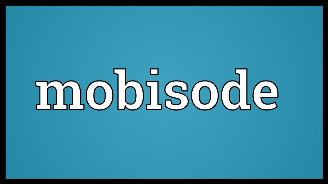 Mobisode Meaning