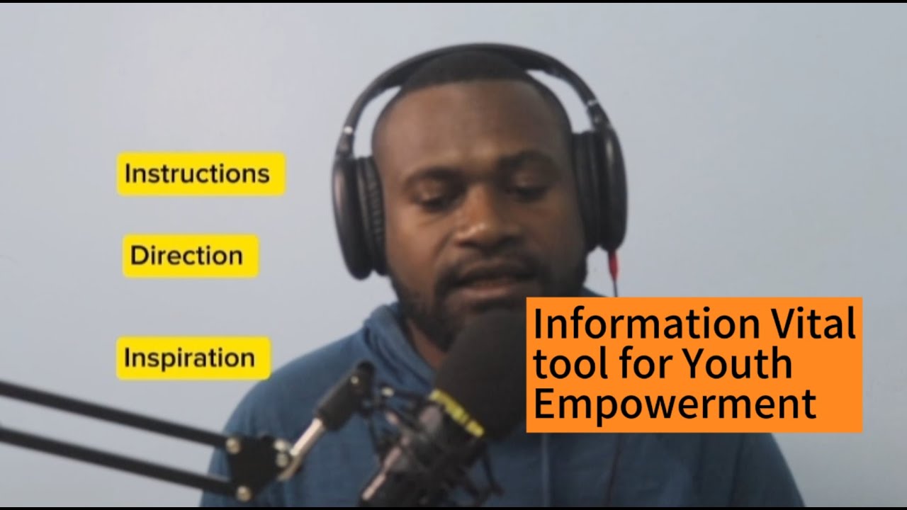 INFORMATION IS KEY FOR YOUTH EMPOWERMENT IN PNG.