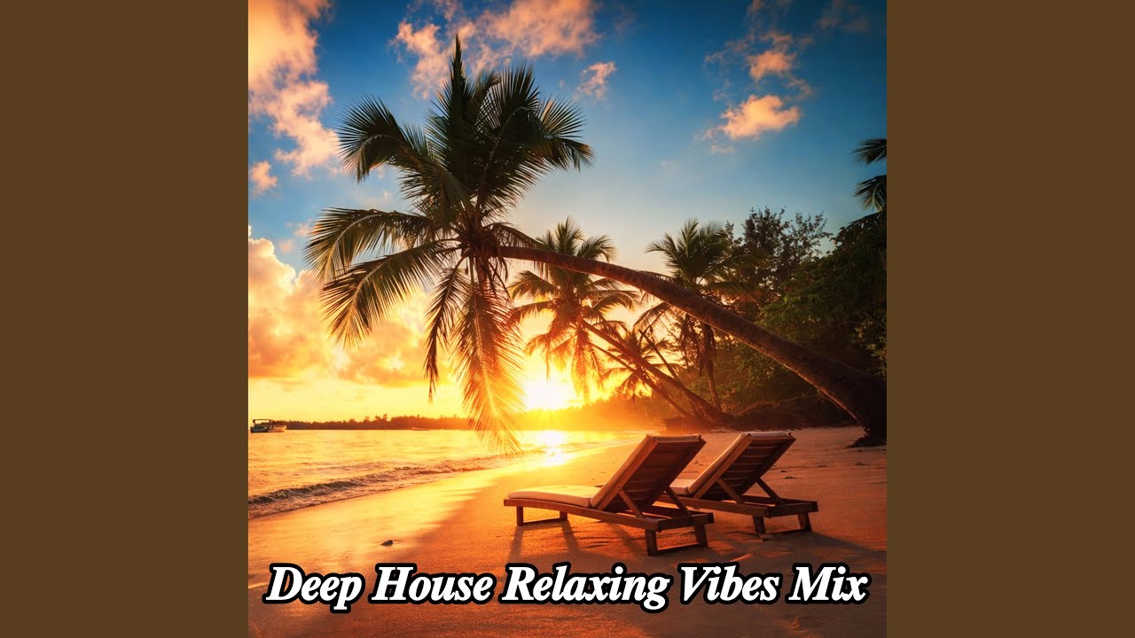 Deep House Relaxing Vibes Mix