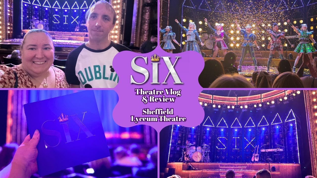 Six The Musical - Sheffield Lyceum Theatre - Theatre Vlog & Review Including Curtain Call & Mega Six