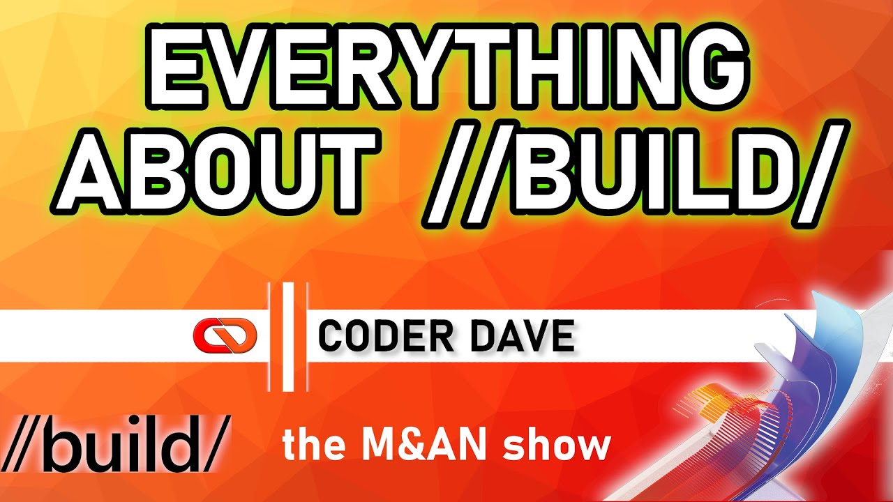 Microsoft Build: EVERYTHING you NEED to know - The M&AN Show 22/05/2020