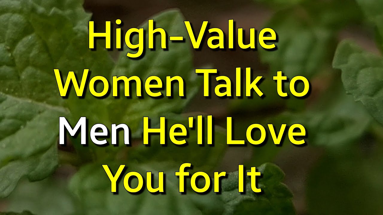 High-Value Women Talk to Men (He'll Love You for It...|Psychology Amazing Facts
