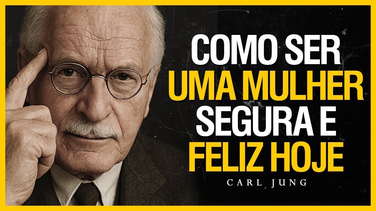 A MUDAN&Ccedil;A INTERIOR QUE FAZ UMA MULHER SEGURA E FELIZ - Carl Jung Psicologia