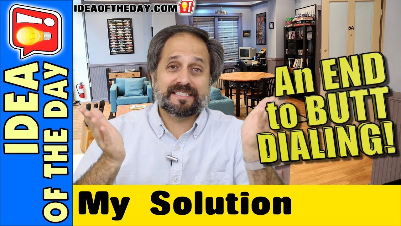 An End to Butt Dialing. Idea of the day #514