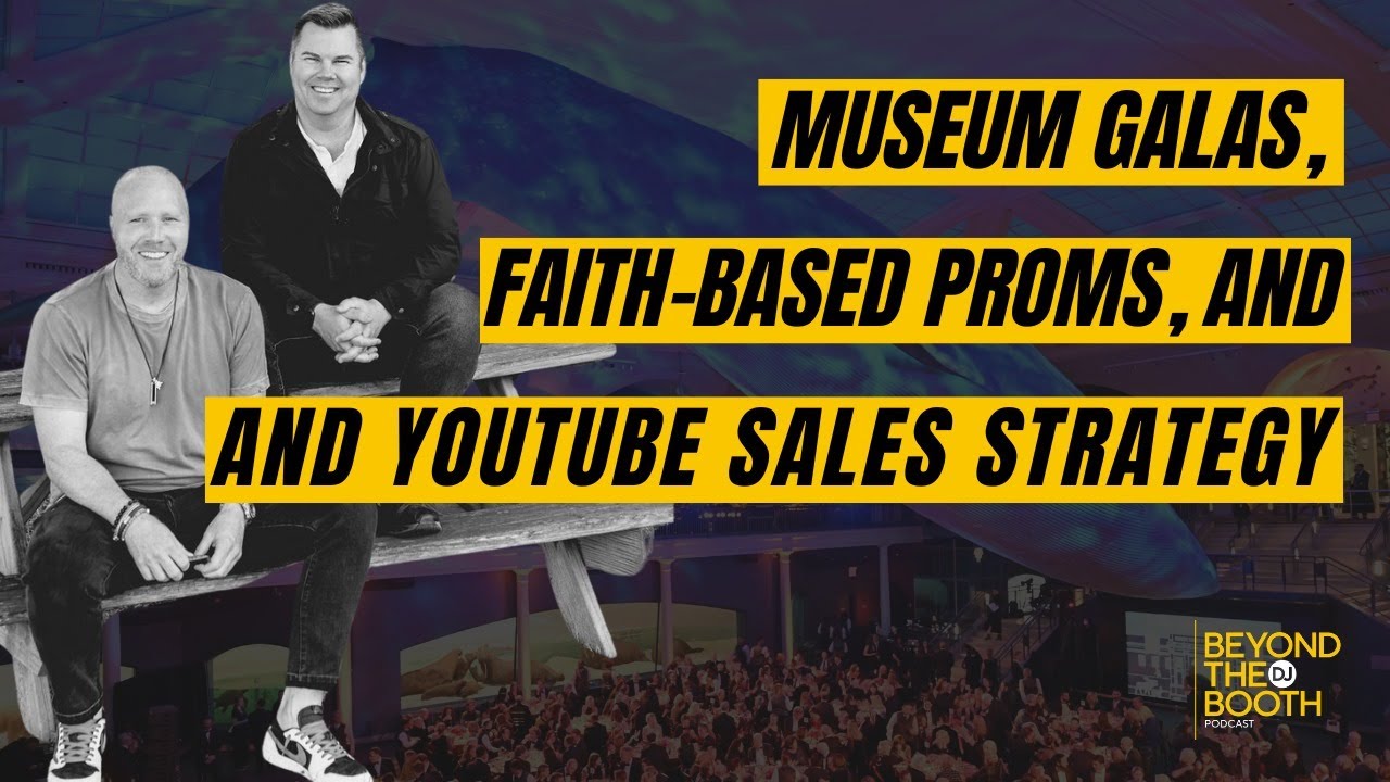 Museum Galas, Faith-Based Proms, and YouTube Sales Strategy (Beyond the DJ Booth Podcast S2 Ep10)