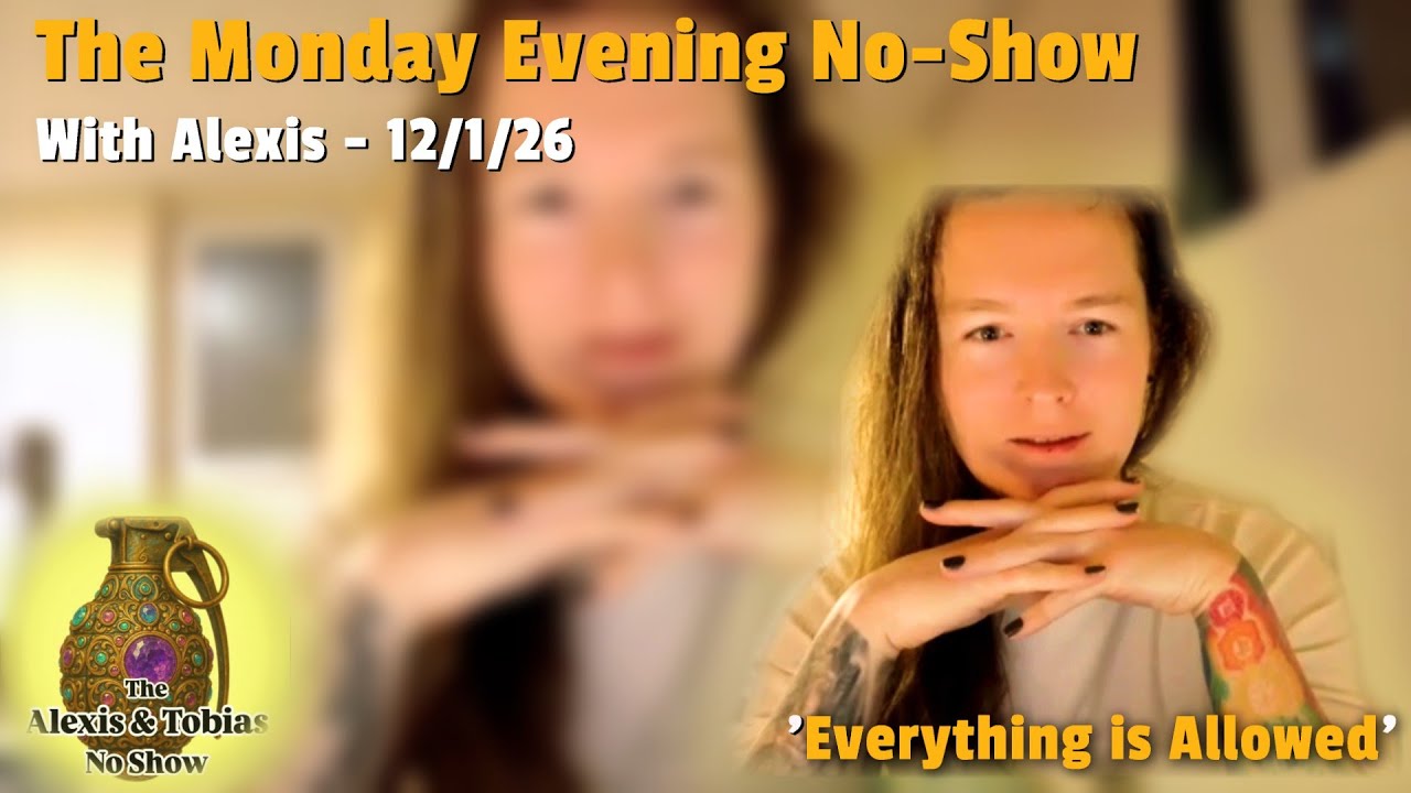 Monday No-Show 🩷 Alexis 🩷 12/1/26 🩷 'Everything is Allowed'