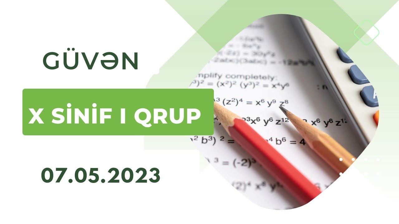 Güvən Sınaq 10. X Sinif I qrup #riyaziyyat suallarının izahı 07.05.2023