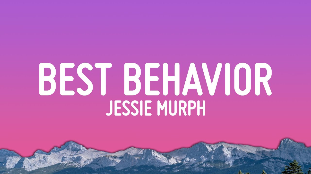 Jessie Murph, Lil Baby - Best Behavior (Lyrics)