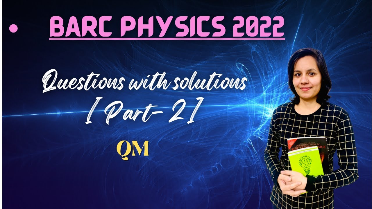 BARC Physics 2022 | Exam analysis | BARC exam questions with solutions Part-1 Quantum mechanics