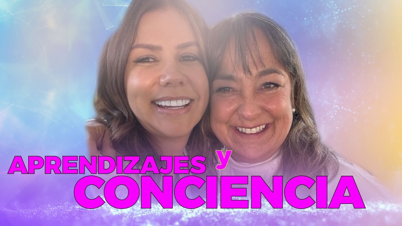 Aprendizaje, Conciencia & Evolución en la vida del ser humano | Diana Alvarez & Maria Elvira Pombo