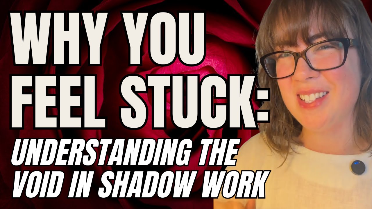 Why You Feel Stuck: Understanding The Void in Shadow Work