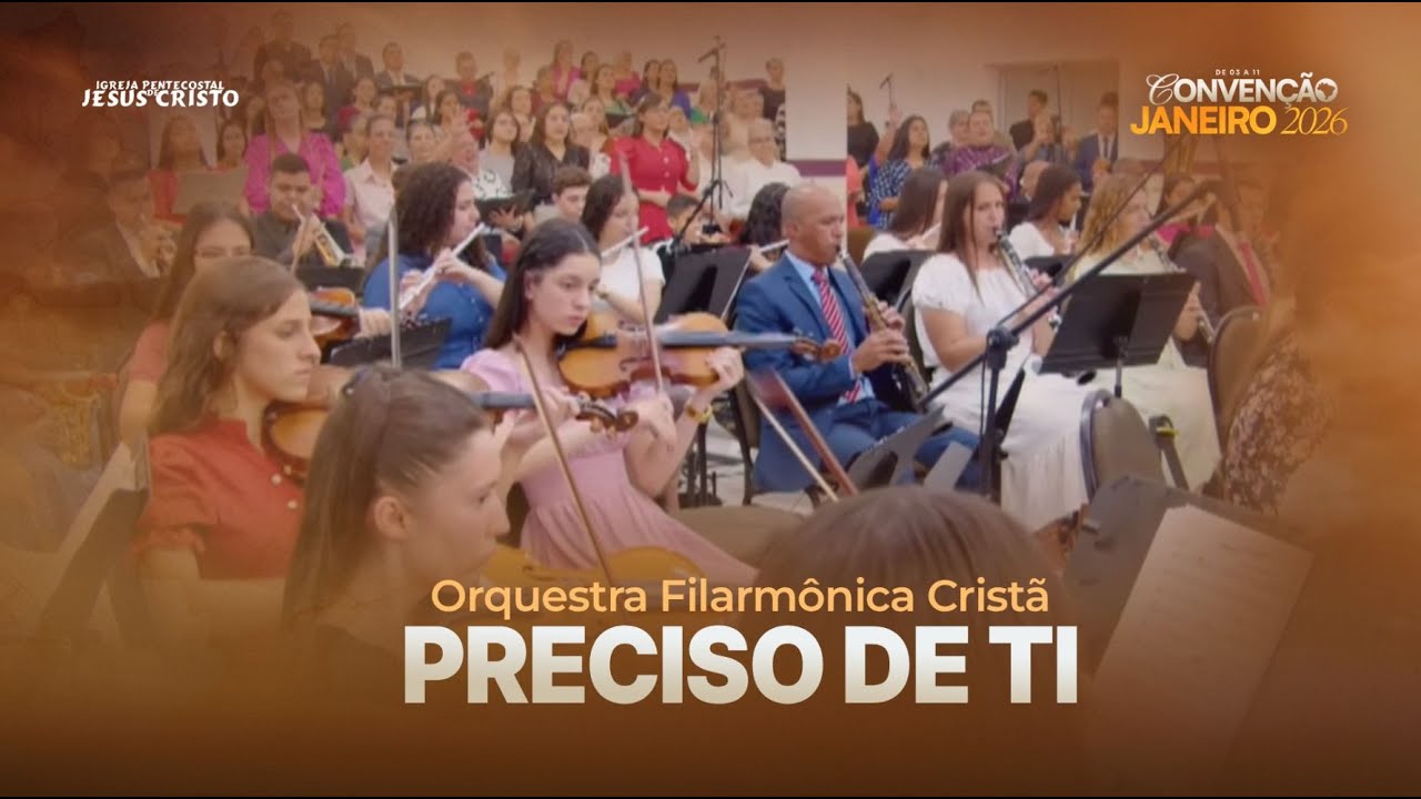 Preciso de Ti | Orquestra Filarmônica Cristã | CONVENÇÃO JANEIRO 2026