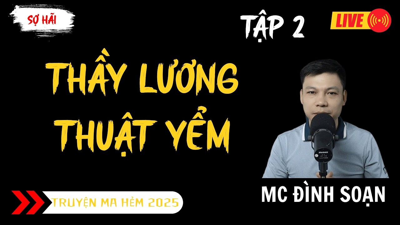 TRUYỆN MA ĐÌNH SOẠN MỚI : THẦY LƯƠNG THUẬT YỂM TẬP 2 | TRUYỆN MA KINH DỊ MC ĐÌNH SOẠN