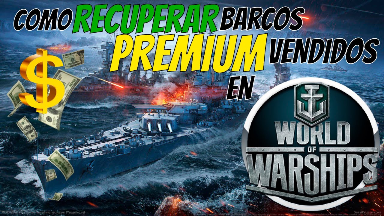 Como RECUPERAR BARCOS PREMIUM VENDIDOS en World Of Warships