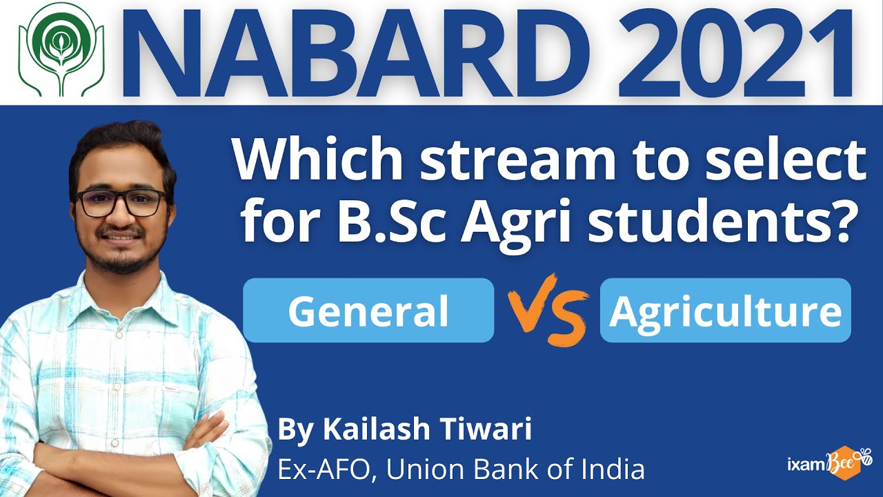 NABARD 2021- Which Stream Should BSc Agri Graduates Choose? General or Agriculture