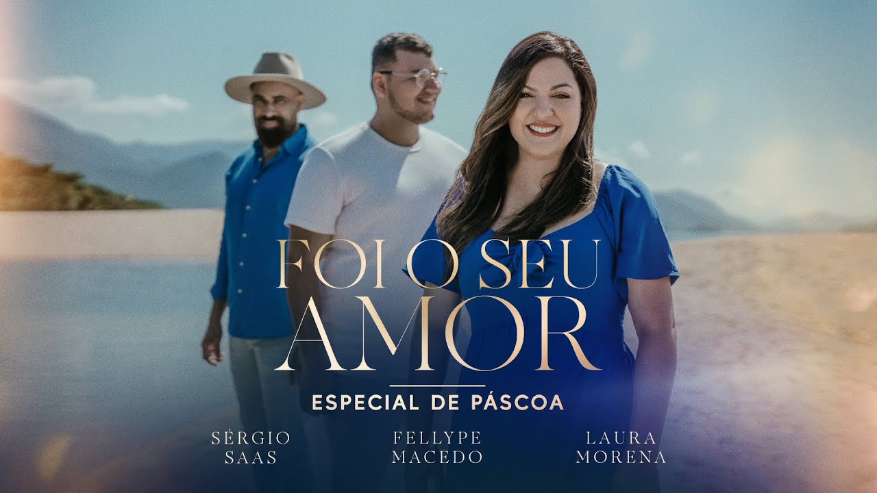 FOI O SEU AMOR - @lauramorena, @fellype.macedo e @Sergiosaasofc