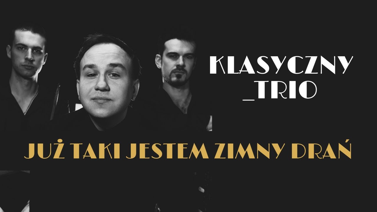 Klasyczny_Trio - Już taki jestem zimny drań
