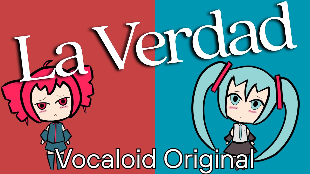 La Verdad / VocaSearcher Feat. Kasane Teto & Hatsune Miku