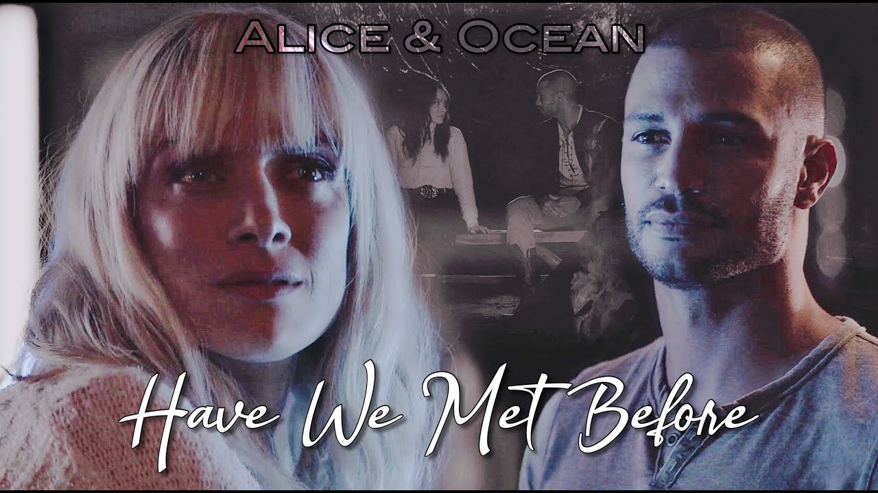 Alice & Ocean | Have We Met Before