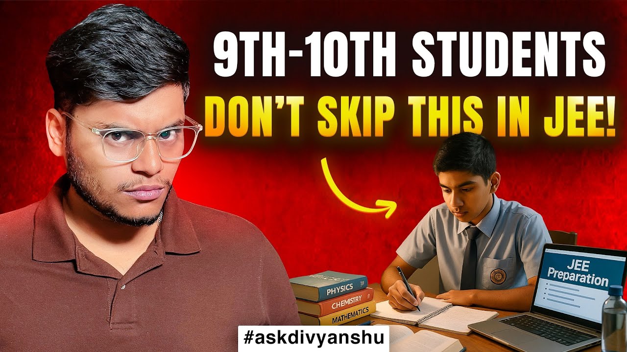 If You&rsquo;re in Class 9/10, This Video Will Save You 1 Year of IIT-JEE Preparation