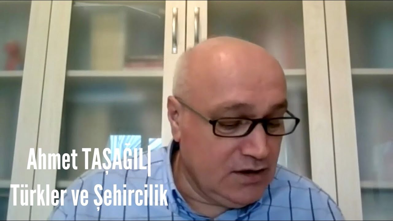 AHMET TAŞAĞIL | TÜRKLER VE ŞEHİRCİLİK