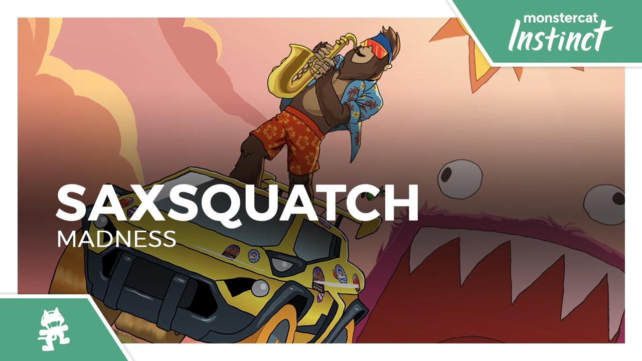 Saxsquatch - Madness [Monstercat Release]