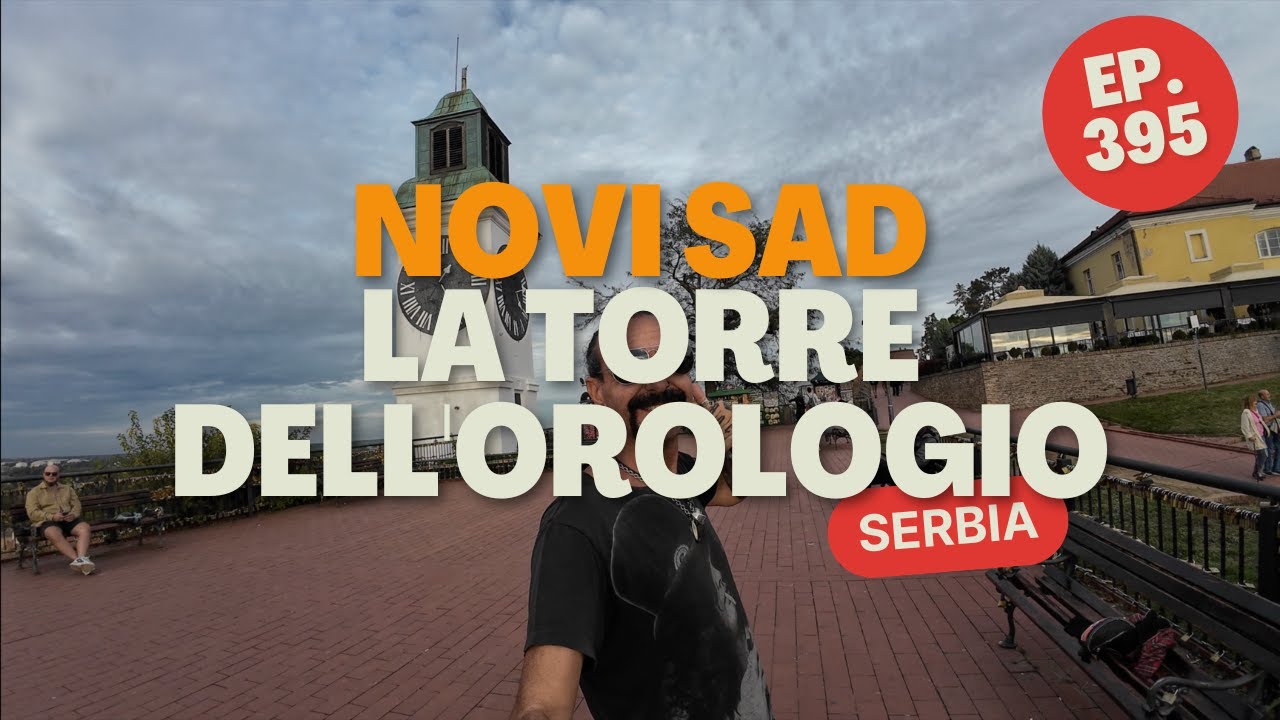 🇷🇸📍Ep.395 - Van Life - Serbia - Novi Sad - la Torre dell'Orologio