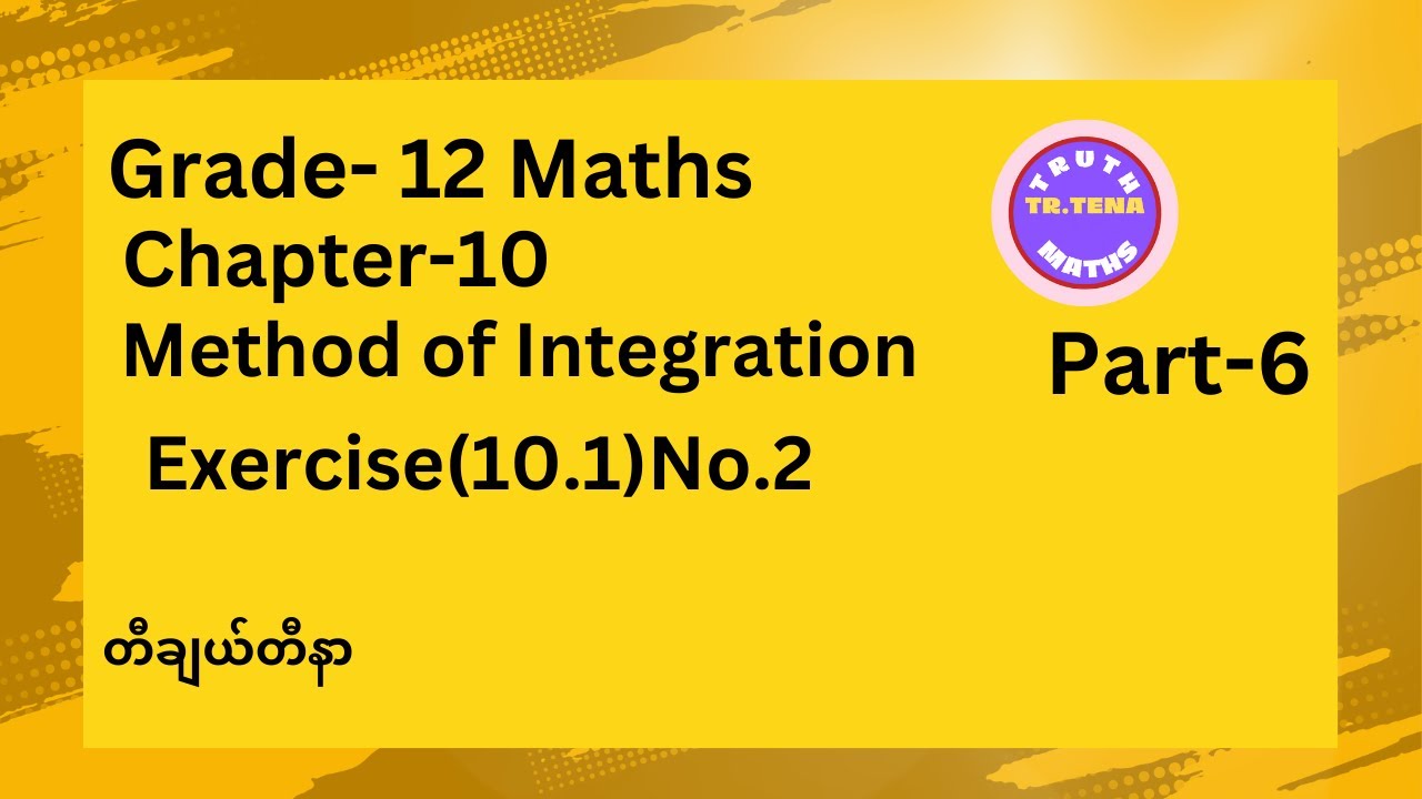 Grade12 maths chapter10, Exercise(10.1)No.2, Method of Integration, Tena