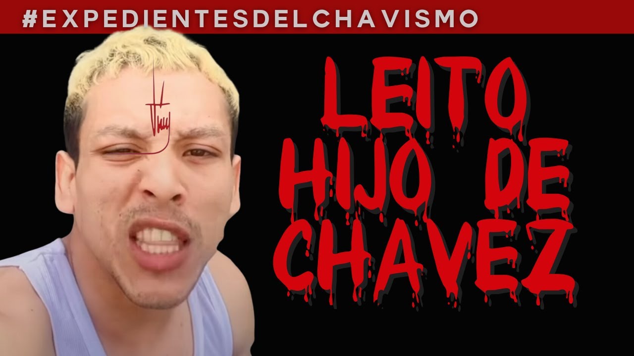 LEITO EL HIJO DE CHÁVEZ |  EXPEDIENTES DEL CHAVISMO #pastillasdememoria