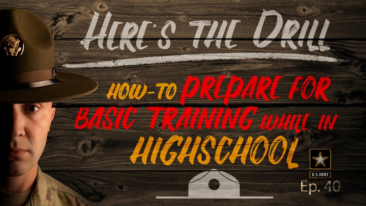 Here's The Drill - How-To prepare for Basic Training while in Highschool