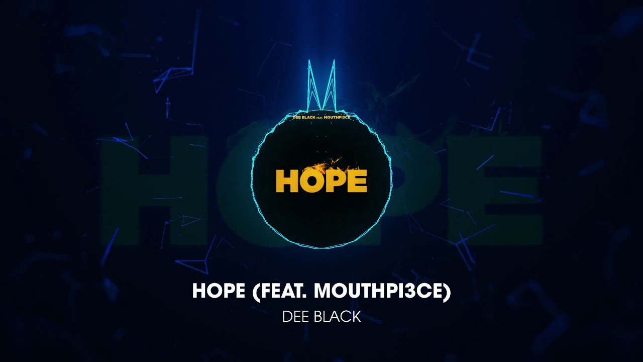Dee Black-Hope ft Mouthpi3ce (Audio) #HISSTORYCOLLECTIVE #CHH