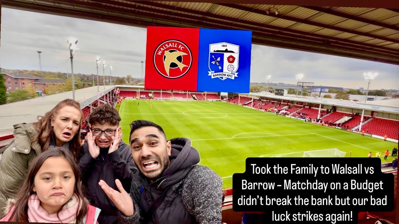 Walsall vs Barrow  EFL League 2 Matchday Vlog on a Budget didn’t break the bank, bad luck strikes!