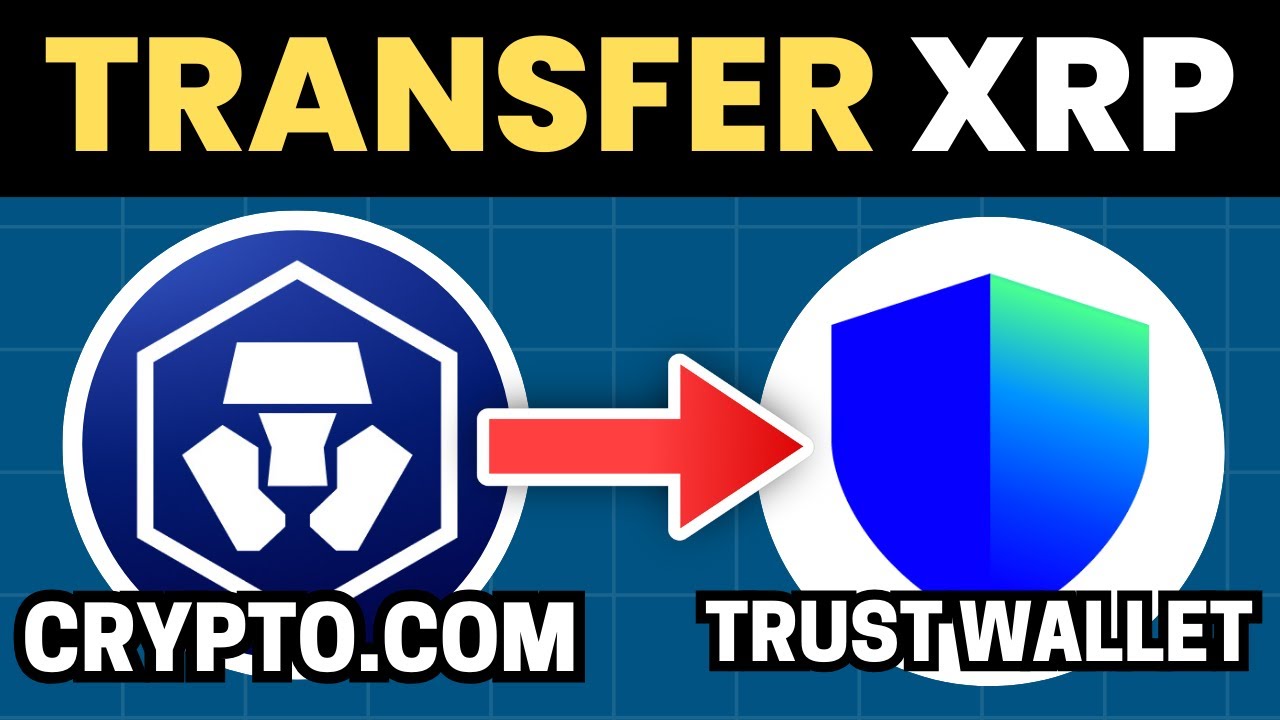 How To Transfer XRP From Crypto.com To Trust Wallet - Step by Step