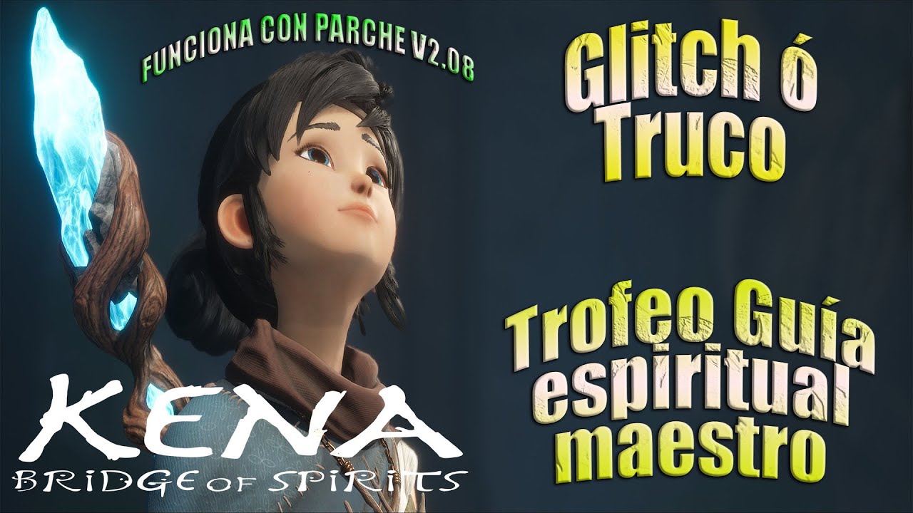 Kena: Bridge of Spirits | Glitch ó Truco del Trofeo Guía espiritual maestro | Dificultad maestro