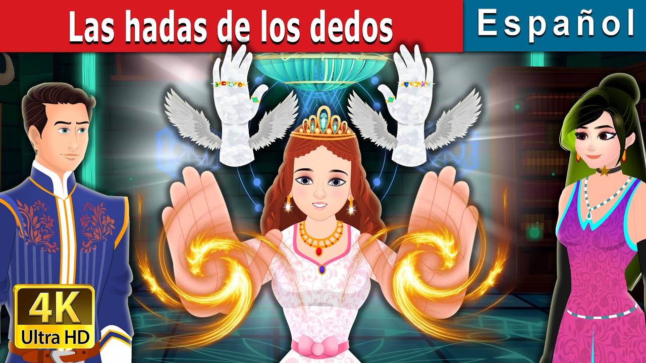 Las hadas de los dedos | The Finger Fairies Story | Cuentos De Hadas Españoles | @SpanishFairyTales