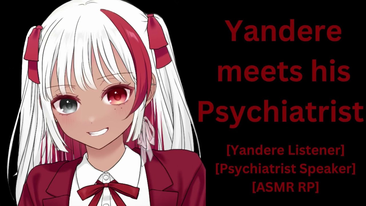 Yandere meets his psychiatrist [F4M] [Yandere Listener] [Criminal] [Psychiatrist Speaker] [ASMR RP]
