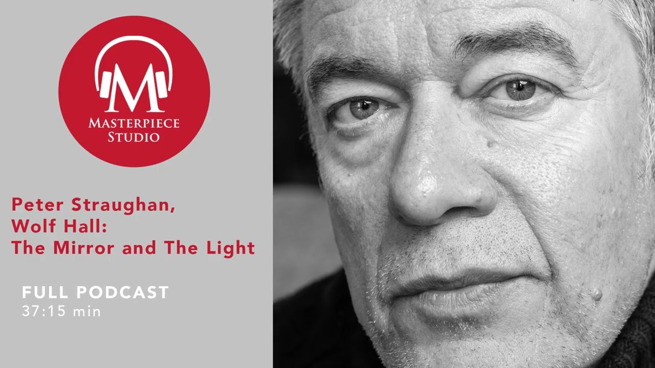 MASTERPIECE Studio Podcast | Wolf Hall: The Mirror and the Light: Peter Straughan